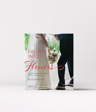 Load image into Gallery viewer, Falling into Flowers: A Step-By-step Guide to Today&#39;s Modern Wedding Business - FlowerBox
