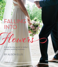 Load image into Gallery viewer, Falling into Flowers: A Step-By-step Guide to Today&#39;s Modern Wedding Business - FlowerBox
